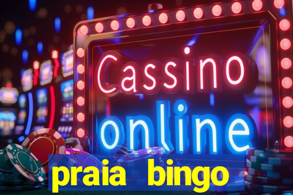 praia bingo dinheiro infinito 2022